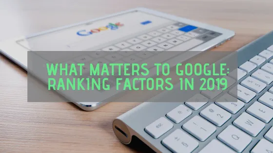 What Matters To Google Ranking Factors