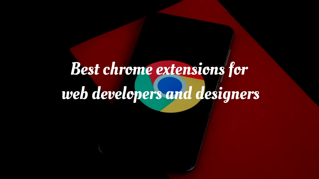 best chrome extensions for web developers and designers